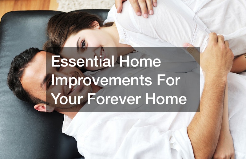 Essential Home Improvements For Your Forever Home