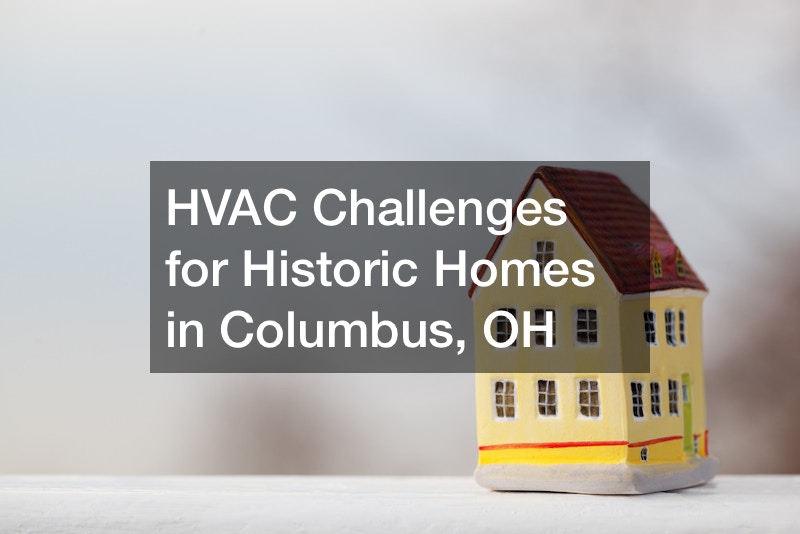 HVAC Challenges for Historic Homes in Columbus, OH