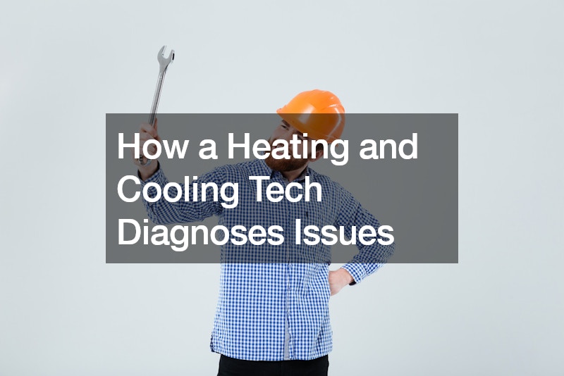 How a Heating and Cooling Tech Diagnoses Issues