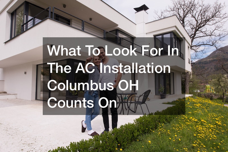 What To Look For In The AC Installation Columbus OH Counts On