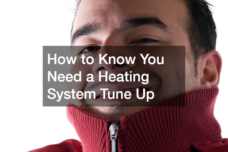 How to Know You Need a Heating System Tune Up