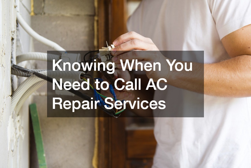 Knowing When You Need to Call AC Repair Services