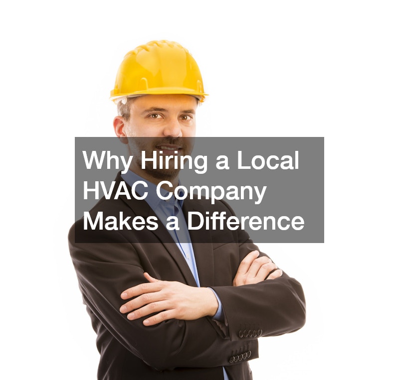 Why Hiring a Local HVAC Company Makes a Difference