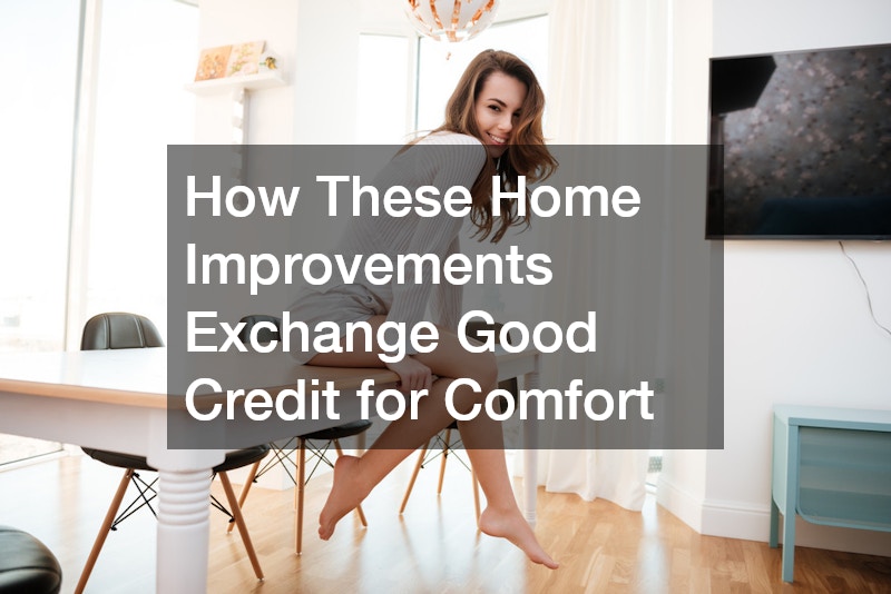 How These Home Improvements Exchange Good Credit for Comfort