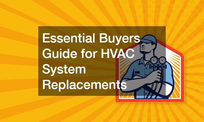 Essential Buyers Guide for HVAC System Replacements