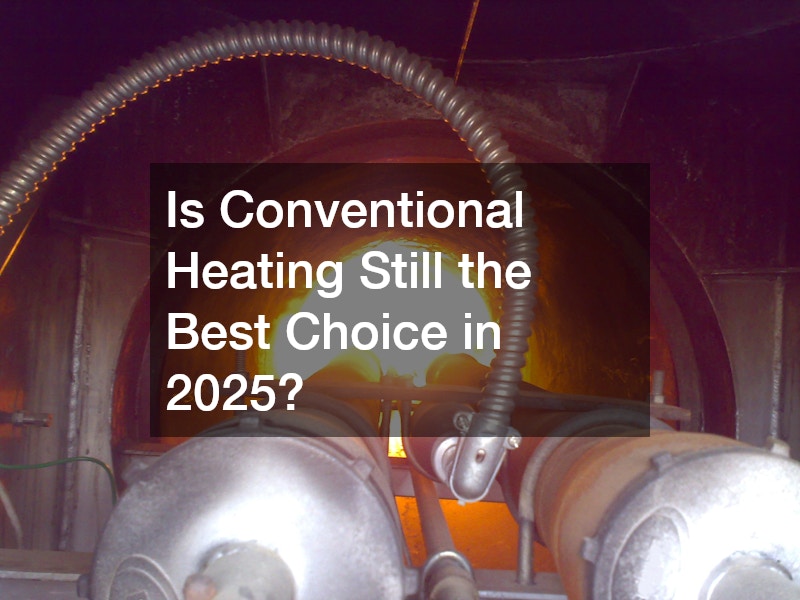 Is Conventional Heating Still the Best Choice in 2025?